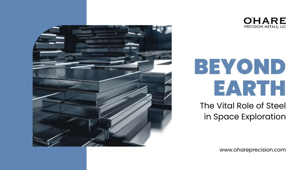 Beyond Earth  The Vital Role of Steel in Space Exploration